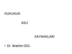 HUKUKUN ASL KAYNAKLARI Dr brahim GL ULUSLAR ARASI