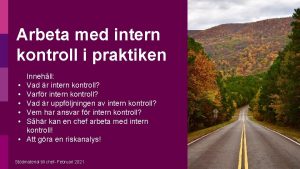 Arbeta med intern kontroll i praktiken Innehll Vad