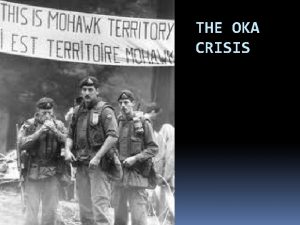 THE OKA CRISIS Meech Lake Accord New Constitutional