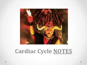 Cardiac Cycle NOTES The Cardiac Cycle The primary