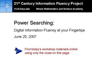 21 st Century Information Fluency Project 21 cif