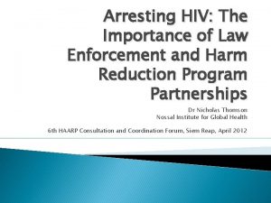 Arresting HIV The Importance of Law Enforcement and