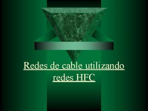 Redes de cable utilizando redes HFC 1 Redes