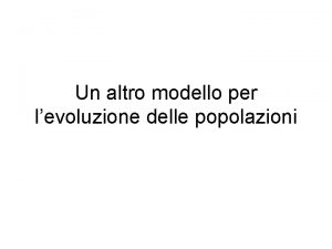 Un altro modello per levoluzione delle popolazioni Traduzione