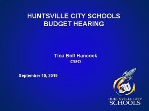 HUNTSVILLE CITY SCHOOLS BUDGET HEARING Tina Bolt Hancock