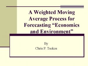 A Weighted Moving Average Process for Forecasting Economics