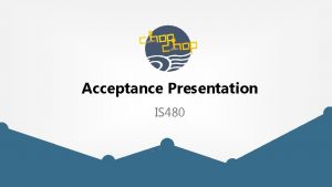 Acceptance Presentation IS 480 Content Outline Our Team