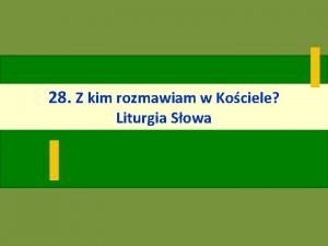 28 Z kim rozmawiam w Kociele Liturgia Sowa