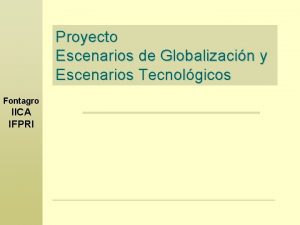 Proyecto Escenarios de Globalizacin y Escenarios Tecnolgicos Fontagro