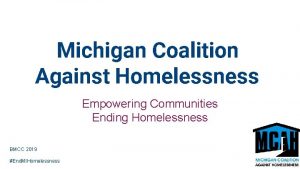Michigan Coalition Against Homelessness Empowering Communities Ending Homelessness