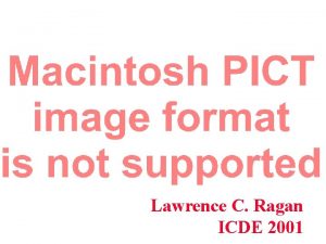 Lawrence C Ragan ICDE 2001 Bridging the Perception