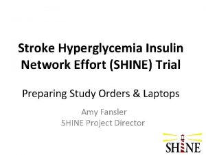Stroke Hyperglycemia Insulin Network Effort SHINE Trial Preparing