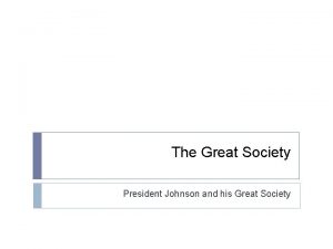 The Great Society President Johnson and his Great
