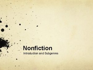 Nonfiction Introduction and Subgenres What is nonfiction Nonfiction