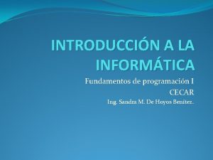 INTRODUCCIN A LA INFORMTICA Fundamentos de programacin I