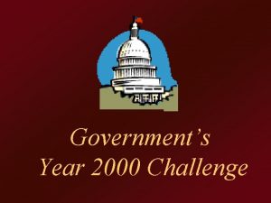 Governments Year 2000 Challenge The Role of Government