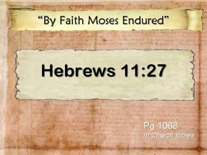 By Faith Moses Endured Hebrews 11 27 Pg