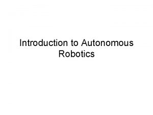 Introduction to Autonomous Robotics Autonomous vs RC DEXTRE