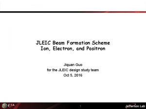 JLEIC Beam Formation Scheme Ion Electron and Positron