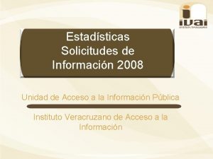 Estadsticas Solicitudes de Informacin 2008 Unidad de Acceso