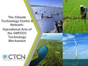 The Climate Technology Centre Network Operational Arm of