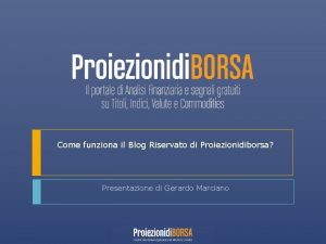 Come funziona il Blog Riservato di Proiezionidiborsa Presentazione