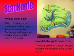 What is stack pole Stackpole is a eco