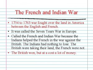 The French and Indian War 1754 to 1763
