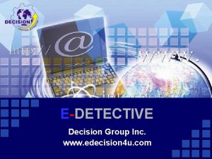 EDETECTIVE Decision Group Inc www edecision 4 u