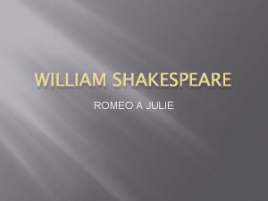 WILLIAM SHAKESPEARE ROMEO A JULIE LITERRN TEORIE Literrn