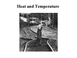 Heat and Temperature Heat a flow of thermal