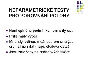 NEPARAMETRICK TESTY PRO POROVNN POLOHY l l Nen