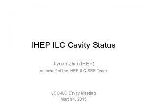 IHEP ILC Cavity Status Jiyuan Zhai IHEP on