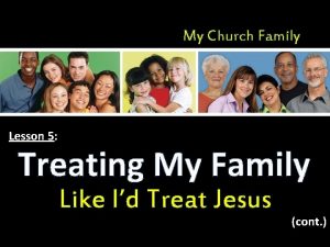 My Church Family Lesson 5 Treating My Family