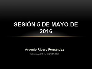 SESIN 5 DE MAYO DE 2016 Arsenio Rivero