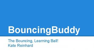 Bouncing Buddy The Bouncing Learning Ball Kate Reinhard