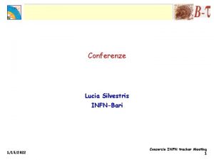 Conferenze Lucia Silvestris INFNBari 1152022 Consorzio INFN tracker