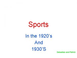 Sports In the 1920s And 1930S Sebastian and