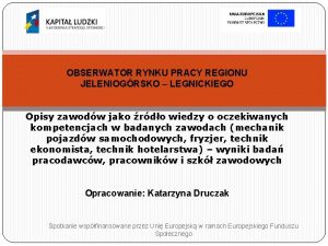 OBSERWATOR RYNKU PRACY REGIONU JELENIOGRSKO LEGNICKIEGO Opisy zawodw