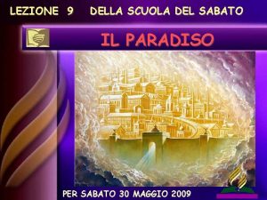 LEZIONE 9 DELLA SCUOLA DEL SABATO IL PARADISO