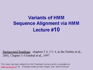 Variants of HMM Sequence Alignment via HMM Lecture