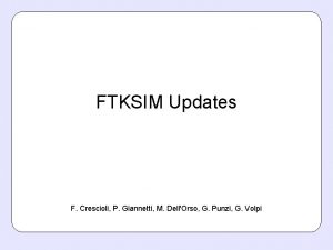 FTKSIM Updates F Crescioli P Giannetti M DellOrso