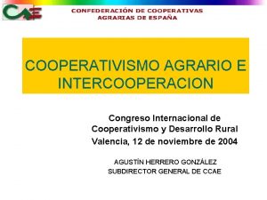 COOPERATIVISMO AGRARIO E INTERCOOPERACION Congreso Internacional de Cooperativismo