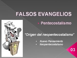 FALSOS EVANGELIOS Pentecostalismo Origen del neopentecostalismo Nuevo Pensamiento