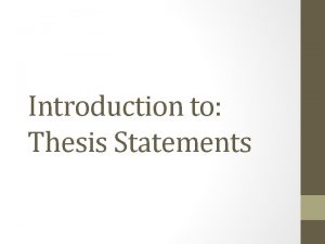 Introduction to Thesis Statements Thesis Statements Defined Basic