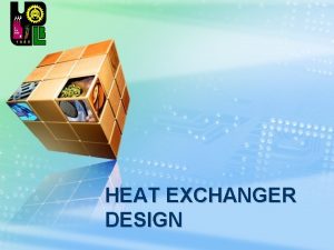LOGO HEAT EXCHANGER DESIGN LOGO Heat Transfer Equipment