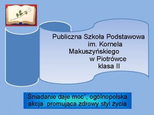 Publiczna Szkoa Podstawowa im Kornela Makuszyskiego w Piotrwce