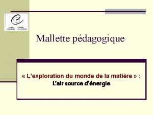 Mallette pdagogique Lexploration du monde de la matire