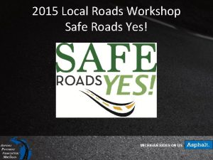 2015 Local Roads Workshop Safe Roads Yes MICHIGAN