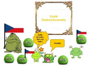 Vznik eskoslovenska Jet e mm tch o tolik